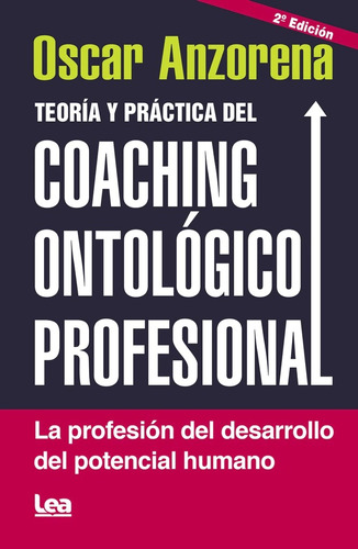 Teoría Y Práctica Coaching Ontológico Profesional - Anzorena