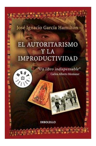 Libro Autoritarismo Y La Improductividad En  Hispanoamerica