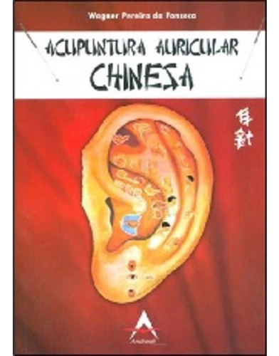 Acupuntura Auricular Chinesa, De Wagner Pereira Da Fonseca. Medicina Oriental, Vol. 1. Editorial Andreoli, Capa Mole, Edição 2a Edição Em Português, 2022