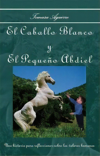 El Caballo Blanco Y El Pequeno Abdiel, De Tomasa Aguirre. Editorial Trafford Publishing, Tapa Blanda En Español