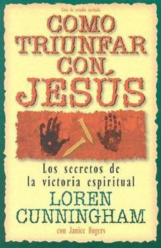 Cómo Triunfar Con Jesús - Cunningham, Loren