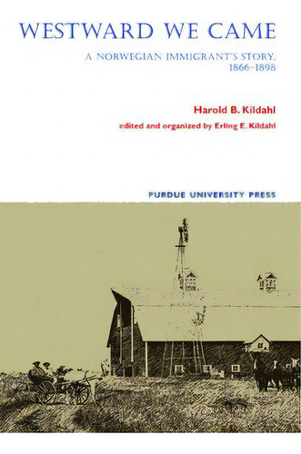 Westward We Came: A Norwegian Immigrant's Story, 1866-1898, De Kildahl, Harold B.. Editorial Purdue Univ Pr, Tapa Blanda En Inglés