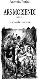 Ars Moriendi Libro 1: Racconti Romani (italian Edition Lmz1