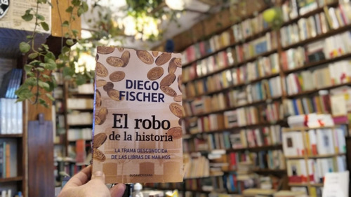 El Robo De La Historia. Diego Fischer.