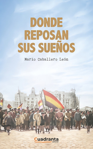 Donde Reposan Sus Sueãâ±os, De Caballero León, Mario. Editorial Editorial Cuadranta, Tapa Blanda En Español