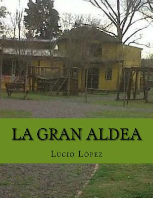 Libro La Gran Aldea - Lopez, Lucio