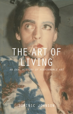 Libro The Art Of Living: An Oral History Of Performance A...
