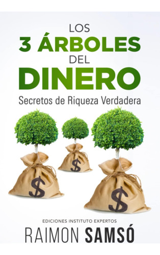 Libro: Los 3 Árboles Del Dinero: Secretos De Riqueza Verdade