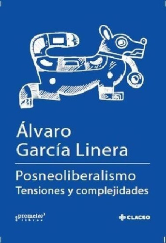 Postneoliberalismo - Tensiones Y Complejidades Garcia Linera