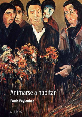 Animarse A Habitar, De Paula Peyloubet. Editorial Nobuko/diseño Editorial, Tapa Blanda, Edición 1 En Español, 2017
