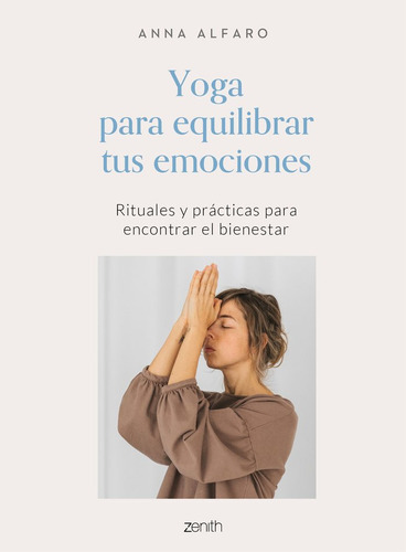 Yoga Para Equilibrar Tus Emociones, De Anna Alfaro. Editorial Zenith En Español