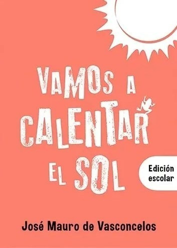 Vamos A Calentar El Sol [edicion Escolar] - Vasconcelos Jos