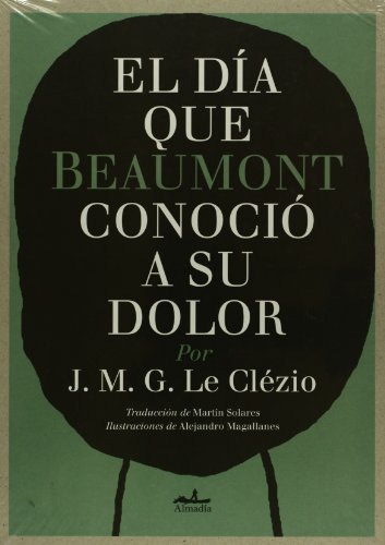 Libro El Dia Que Beaumont Conocio A Su Dolor De Le Clezio Je