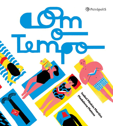 Com o tempo, de Martins, Isabel Minhós. Editora Peirópolis Ltda,Planeta Tangerina, capa dura em português, 2015