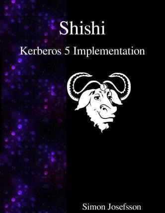 Shishi - Kerberos 5 Implementation - Simon Josefsson (pap...