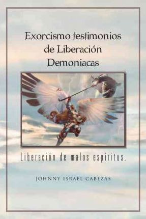 Libro Exorcismo Testimonios De Liberacion Demoniacas. : L...