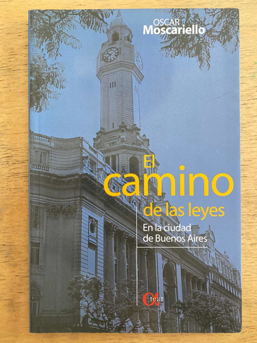 El Camino De Las Leyes, En La Ciudad De Bs As- Moscariello