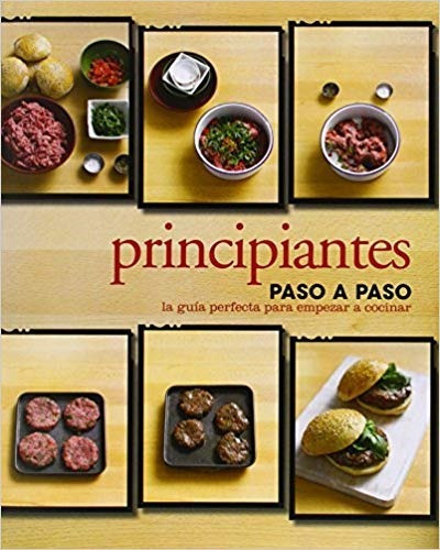 Principiantes Paso A Paso Guia Perfecta Para Empezar A Cocin