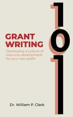 Grant Writing 101 : Developing A Culture Of Resource Deve...