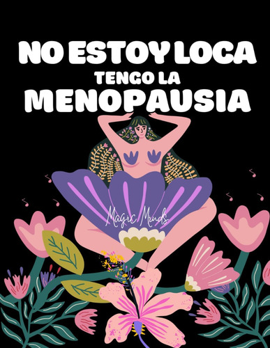 Libro: No Estoy Loca: Tengo La Menopausia. 40 Mandalas Con P