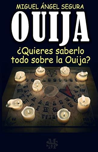 Ouija: ¿quieres Saberlo Todo Sobre La Ouija? (narrativa De M