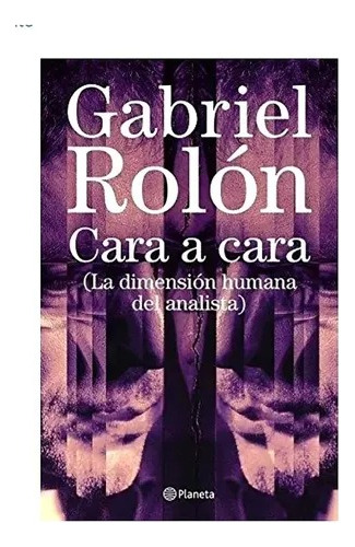 Cara A Cara Dimension Humana Analista Gabriel Rolon Planeta