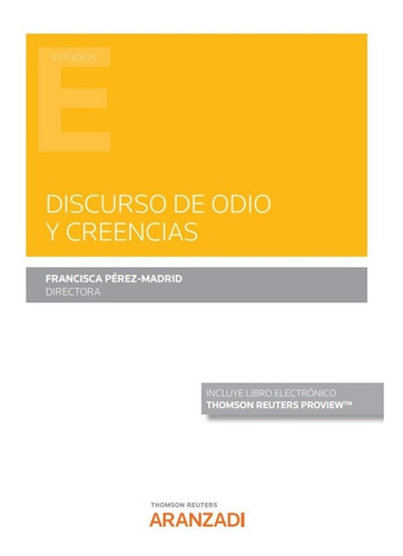 Discurso de odio y creencias, de FRANCISCA PEREZ-MADRID. Estudios, vol. 1. Editorial Aranzadi, tapa blanda en español