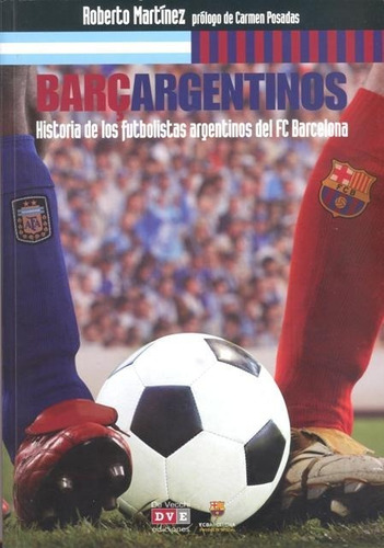 Barcargentinos . Historia De Los Futbolistas Argentinos Del