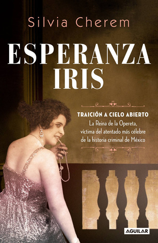 Esperanza Iris, De Cherem, Silvia. Serie Biografía Y Testimonios Editorial Aguilar, Tapa Blanda En Español, 2018
