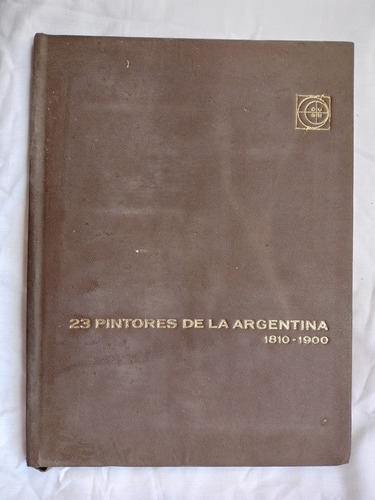 23 Pintores De La Argentina 1910 - 1900 / Payró, Julio E.