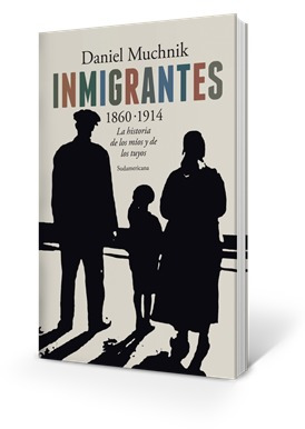 Inmigrantes 1860-1914 - Daniel Muchnik - Ed Sudamericana