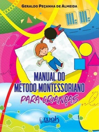 Manual Do Método Montessoriano Para Crianças, De Almeida, Geraldo Peçanha De. Editora Wak, Capa Mole Em Português