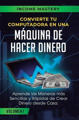 Libro Convierte Tu Computadora En Una Maquina De Hacer Di...