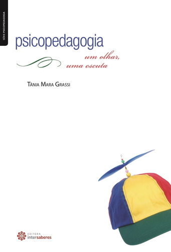 Psicopedagogia: um olhar, uma escuta, de Grassi, Tânia Mara. Série Série Psicopedagogia Editora Intersaberes Ltda., capa mole em português, 2013