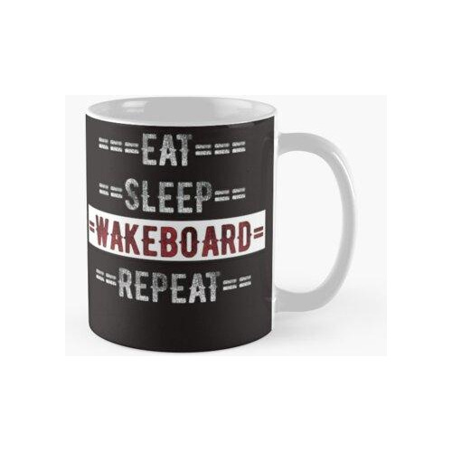 Taza Regalo Para Wakeboarders Eat Sleep Wakeboard Repeat Cal