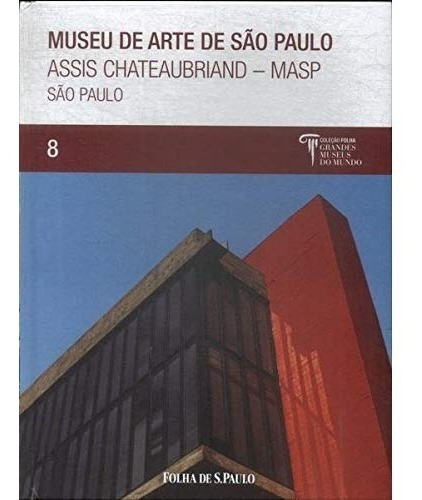 Livro Museu de Arte de São Paulo - Assis ChateauBriand - Masp, de Coleção Grandes Museus do Mundo. Editora Folha S.Paulo em português