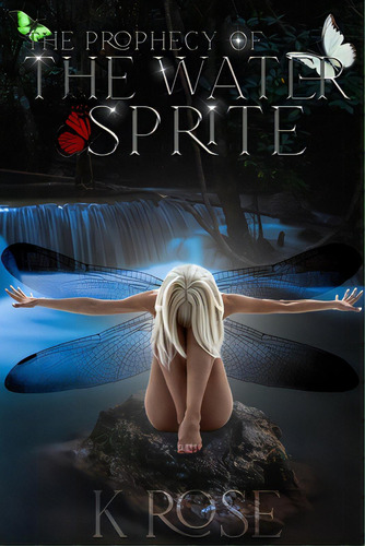 The Prophecy Of The Water Sprite, De Rose, K.. Editorial Lightning Source Inc, Tapa Blanda En Inglés