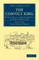 Libro The Convict King : Being The Life And Adventures Of...