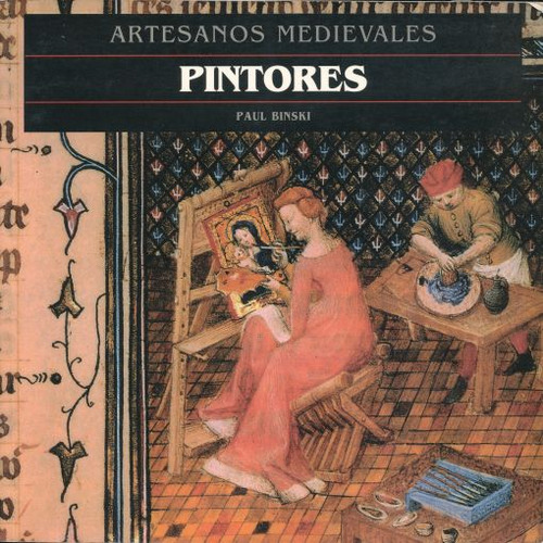 Artesanos Medievales Pintores / Binski, Paul