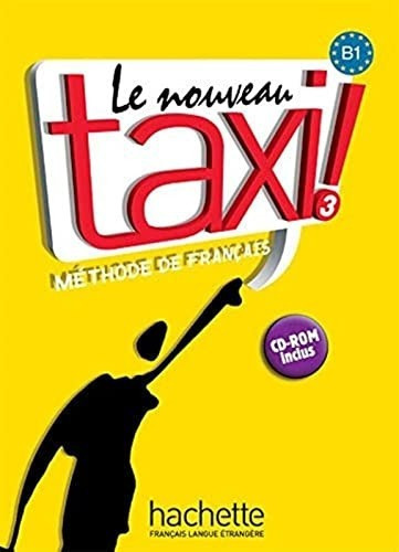 Le Nouveau Taxi! 3 - Methode De Francais - B1 + Cd Rom 