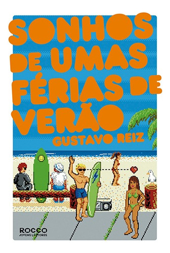 Sonhos de umas férias de verão, de Reiz, Gustavo. Editora Rocco Ltda, capa mole em português, 2011