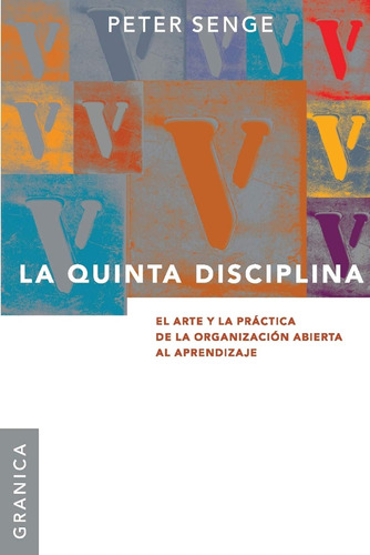 Quinta Disciplina, La: El Arte Y La Práctica De La Organizac