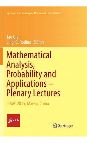 Mathematical Analysis, Probability And Applications - Plenary Lectures : Isaac 2015, Macau, China, De Tao Qian. Editorial Springer International Publishing Ag, Tapa Blanda En Inglés
