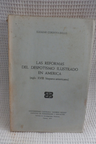 Libro Las Reformas Del Despotismo Ilustrado En America.