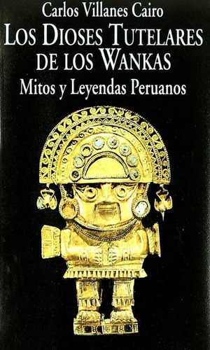 Los Dioses Tutelares De Los Wankas, De Villanes Cairo. Editorial Miraguano, Tapa Blanda En Español, 1992