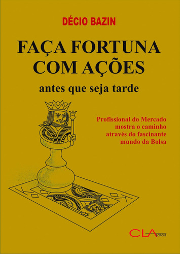 Faça fortuna com ações, de Bazin, Décio. Editora Cl-A Cultural Ltda, capa mole em português, 1992