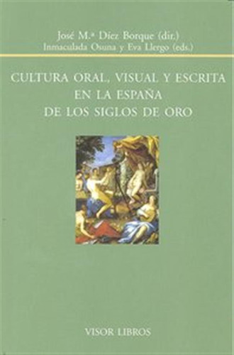 Cultura Oral Visual Y Escrita En España De Los Siglos De Oro