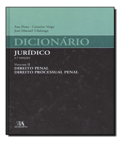 Dicionário Jurídico Direito Penal, Direito Processual Pena: Dicionário Jurídico Direito Penal, Direito Processual Penal, De Vários Autores. Editora Almedina, Capa Mole, Edição 1 Em Português