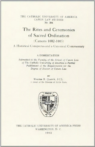 The Rites And Ceremonies Of Sacred Ordination (canons 1002 1005), De Clancy. Editorial Catholic University America Press, Tapa Dura En Inglés