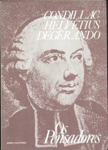 comprar Livro Condillac \u002F Helvétius E Degérando - Coleção Os Pensadores - É. B. De Condillac, C. A. Helvétius, M. J. Degérando; Vários Tradutore [1979]